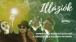Illúziók - improvizált színházi előadás a képzelet és valóság határán