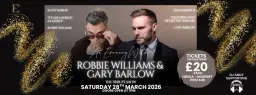 AN EVENING WITH ROBBIE & GARY TRIBUTE SHOW FEAT SCOTT BORLEY & DAN HADFIELD-SATURDAY 28TH MARCH 2026