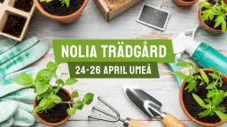 Nolia Trädgård | 24-26 april | Umeå