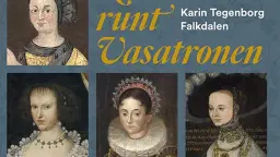 Kvinnorna runt Vasatronen - Föreläsning med Karin Tegenborg Falkdalen