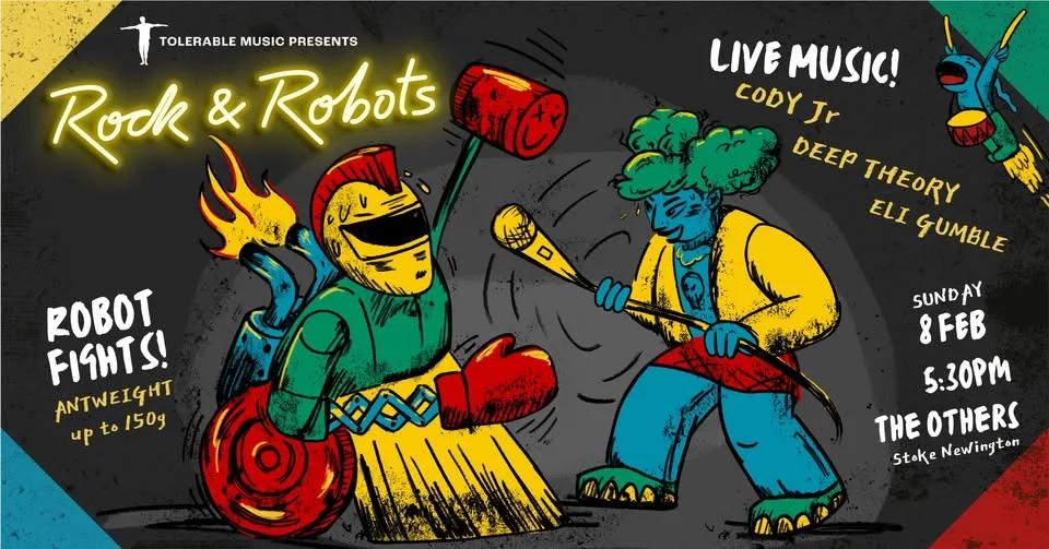 Rock & Robots 28: Robot Combat // Cody Jr // Eli Gumble // Deep Theory // jam time