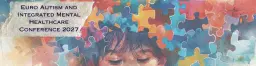 Euro Autism and Integrated Mental Healthcare Conference