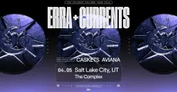 ERRA & Currents: The Silence Follows Tour 2026