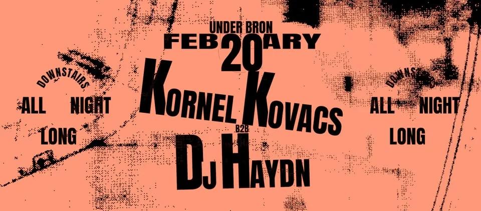 ✰ Kornél Kovács b2b DJ Haydn ✰ all night long ✰