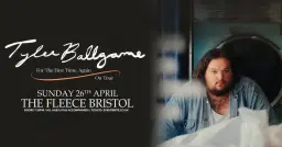 Tyler Ballgame at The Fleece, Bristol - Sun 26th Apr 2026