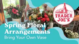 Spring Floral Arrangements – Bring Your Own Vase