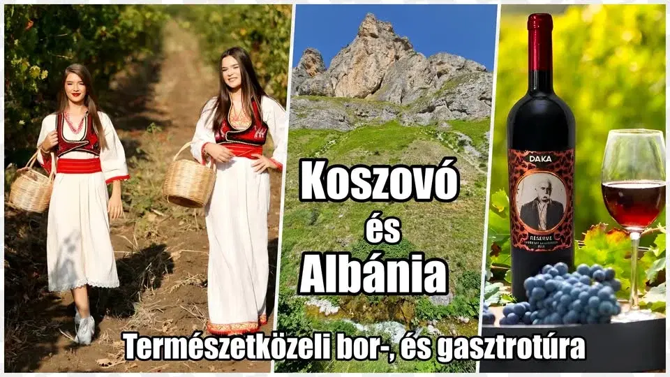 Koszovó és Albánia ★ Rahovec borfesztivál ★ Természetközeli bor-, és gasztrotúra