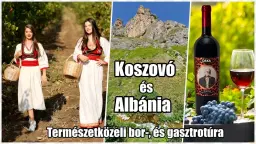 Koszovó és Albánia ★ Rahovec borfesztivál ★ Természetközeli bor-, és gasztrotúra