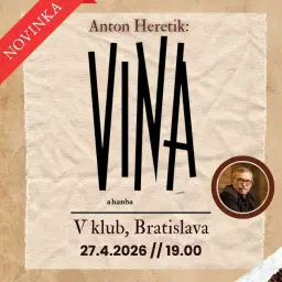 Novinka od Antona Heretika: Vina a hanba | Bratislava