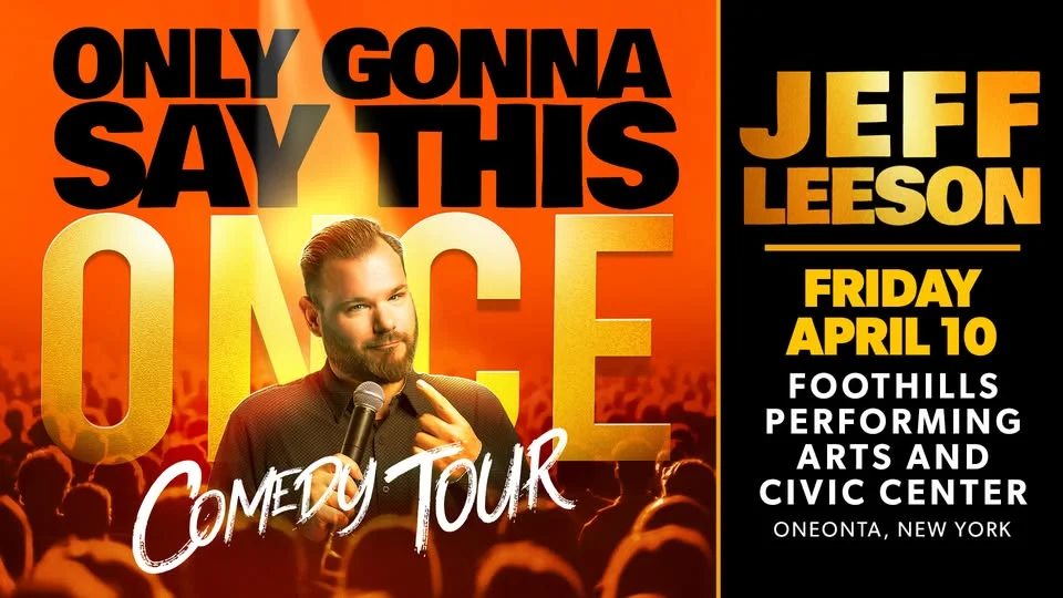 Jeff Leeson - Only Gonna Say This Once Comedy Tour / Foothills, Oneonta