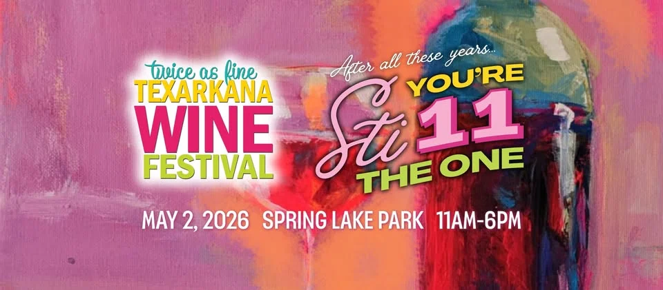 11th Annual Twice as Fine Texarkana Wine Festival