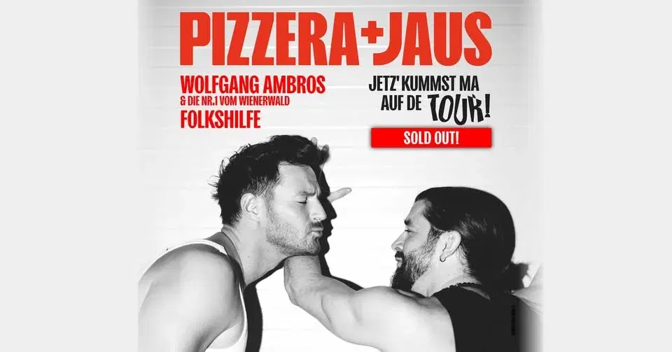 Pizzera & Jaus • SOLD OUT • Jetz' kummst ma auf de Tour! • Eisenstadt
