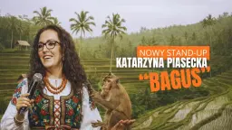 V termin - Warszawa! Katarzyna Piasecka - nowy program stand-up "BAGUS"