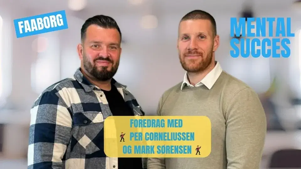 Foredrag Mental Succes 18. oktober 2026 kl. 19 FOREDRAG MED PER CORNELIUSSEN OG MARK SØRENSEN