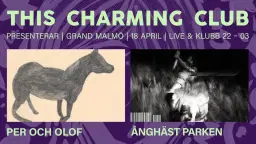 This Charming Club pres. Per och Olof + Ånghäst Parken live på Grand