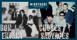 Bon Enfant et Choses Sauvages au Minotaure