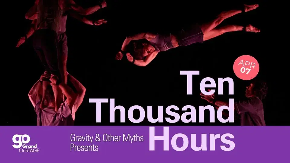 Grand OnStage presents Gravity & Other Myths presents Ten Thousand Hours