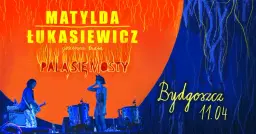 MATYLDA/ŁUKASIEWICZ "Palą się mosty" //11.04 godz. 19.00 // MCK Bydgoszcz