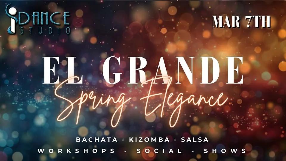 🌸 EL GRANDE – SPRING ELEGANCE - SALSA BACHATA KIZOMBA🌸