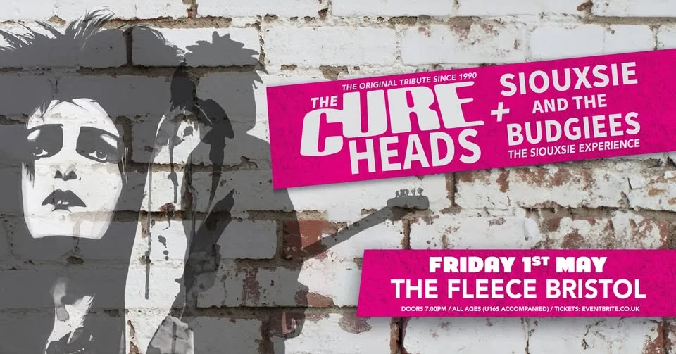 The Cureheads + Siouxsie And The Budgiees at The Fleece, Bristol - Fri 1st May 2026