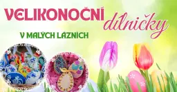 Velikonoční dílničky v Malých lázních