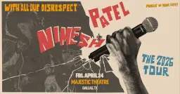 Nimesh Patel: With All Due Disrespect Tour