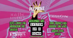 Peephole: System of a Down Tribute at Frankies Fri April 3rd wsg Reject the Silence & Citizen Crow