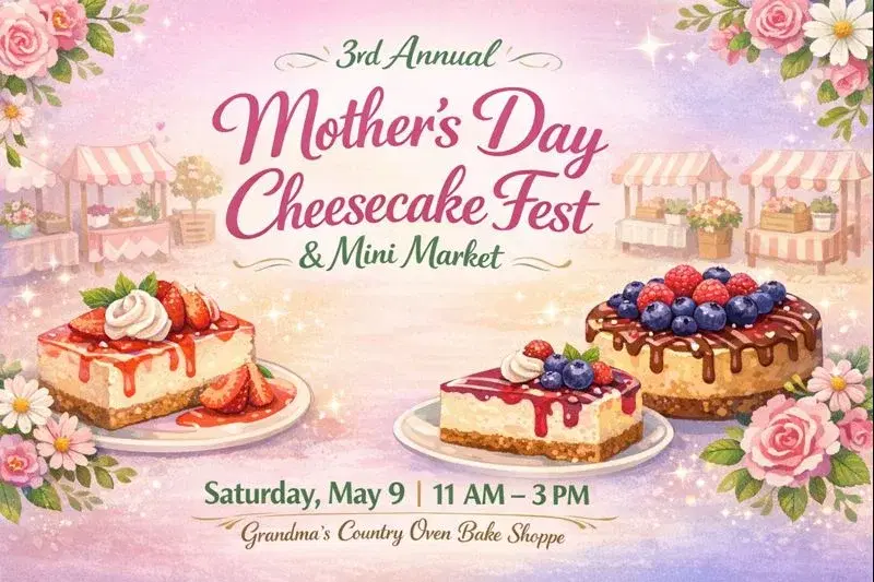 3rd Annual Mother's Day Cheesecake Fest & Mini Market