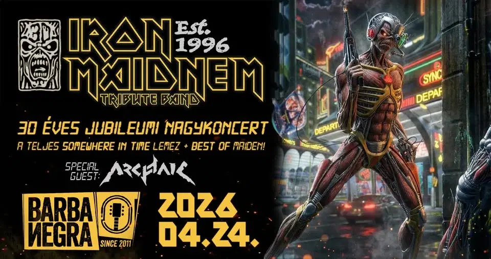 IRON MAIDNEM ★ 30 ÉVES JUBILEUMI NAGYKONCERT ★ BARBA NEGRA