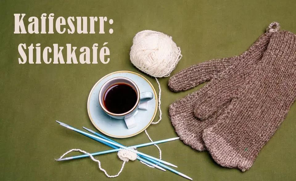 Kaffesurr: Stickkafé