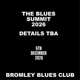 The Blues Summit 2026: The Return to Bromley