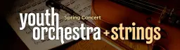 Youth Orchestra & Strings: Spring Concert