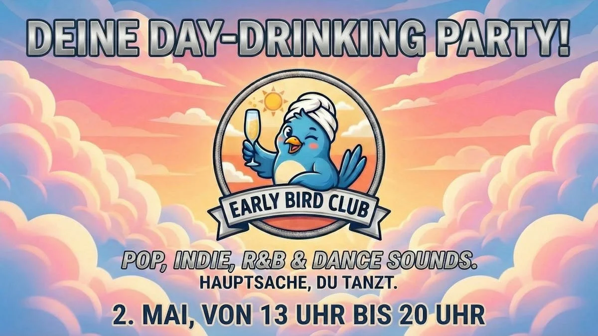 EARLY BIRD CLUB - DEINE DAY-DRINKING PARTY!