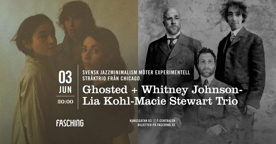 Ghosted + Whitney Johnson-Lia Kohl-Macie Stewart Trio | Fasching, Stockholm