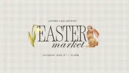 Easter Market at Layered Cake Artistry