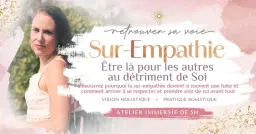 Atelier de 5 h ~ Sur-Empathie: Être là pour les autres, au détriment de Soi