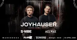 WAREHOUSE — Joyhauser (BE) - S-vibe - AELVA K · PÅSK FREDAG · TECHNOYARD × Plan B