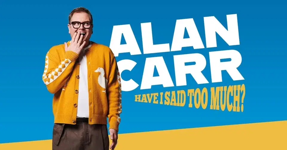 Alan Carr: Have I Said Too Much?