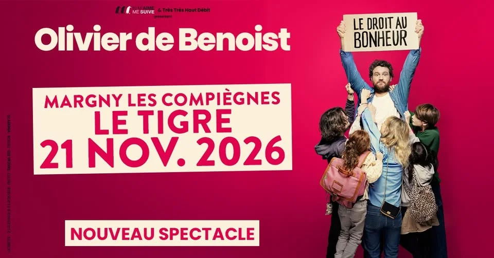 OLIVIER DE BENOIST - Le droit au bonheur // Margny-lès-Compiège LE TIGRE // 21/11/2026
