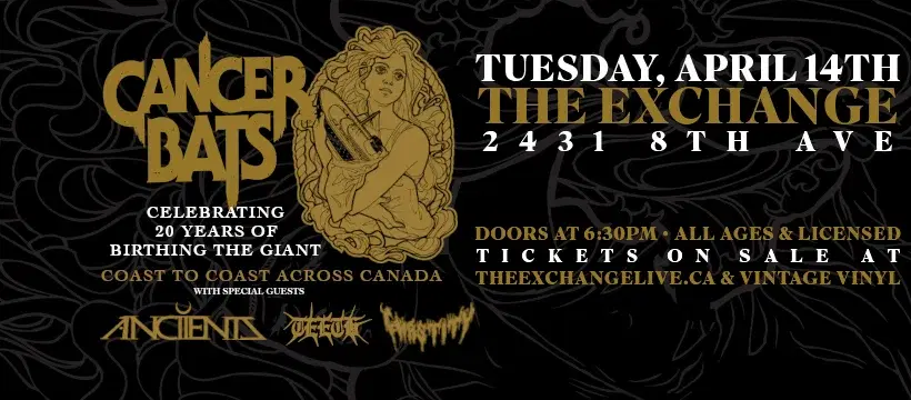 Cancer Bats - Celebrating 20 Years of Birthing the Giant w/Anciients, Teeth, Chastity