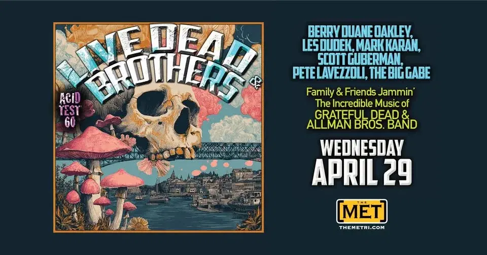 LIVE DEAD & BROTHERS - Wednesday, April 29 at The Met!