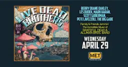 LIVE DEAD & BROTHERS - Wednesday, April 29 at The Met!