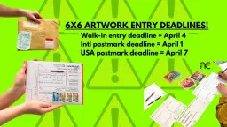 6x6 artwork entries deadlines!