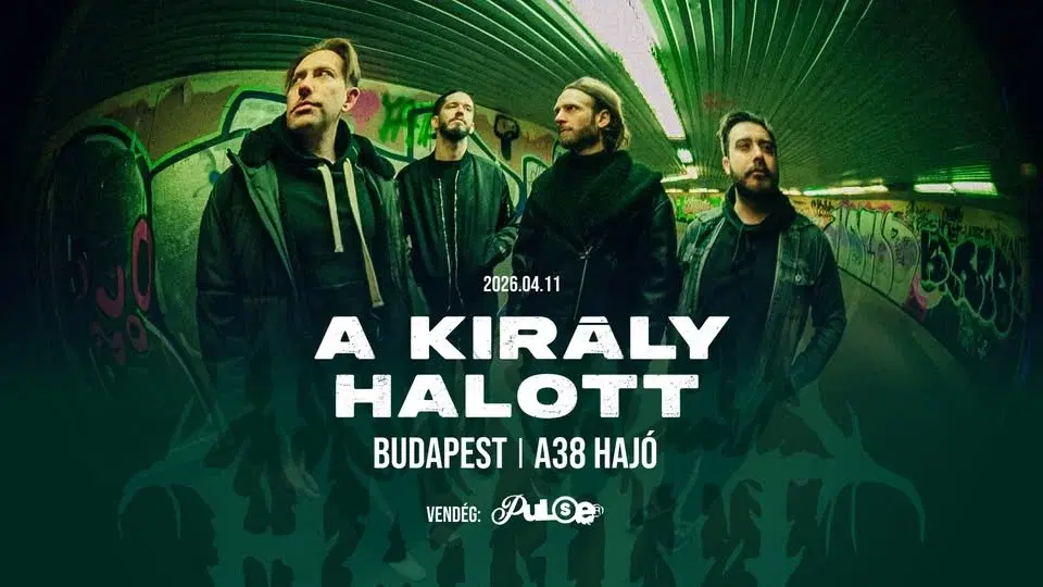 A KIRÁLY HALOTT + Pulse. // Budapest, A38