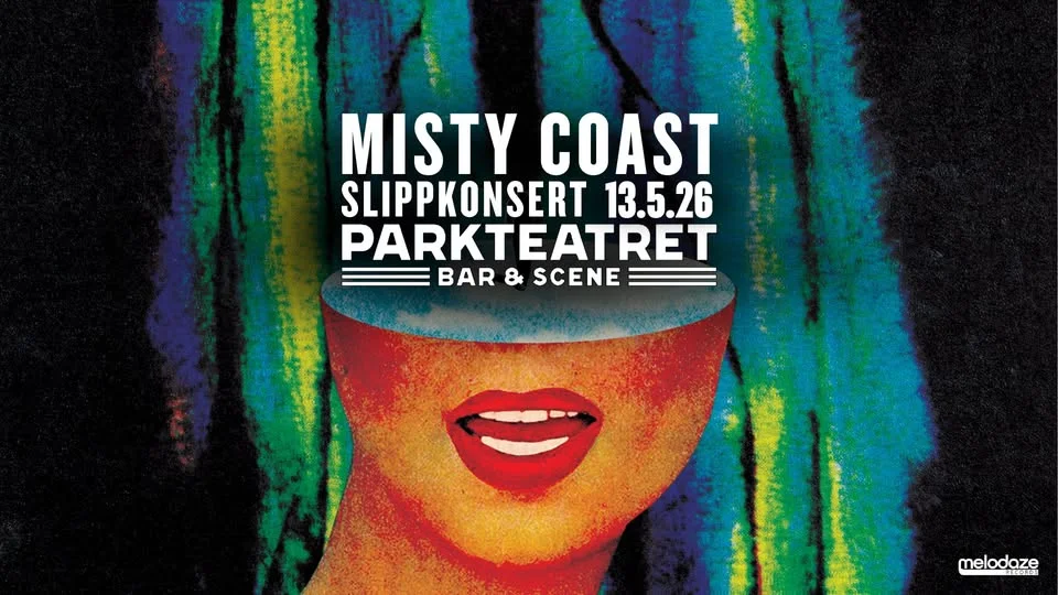 Misty Coast – slippkonsert + supp. Ayka | Parkteatret