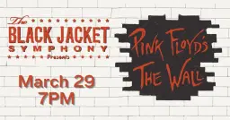 Black Jacket Symphony | Presents Pink Floyd's - The Wall