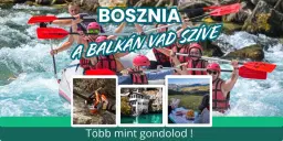 BOSZNIA - Több mint gondolod, a Balkán Vad Szíve!