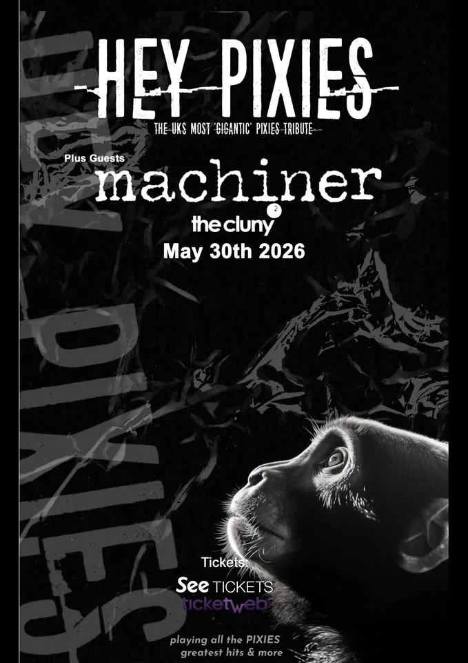 Hey Pixies - The UKs Most 'Gigantic' Pixies Tribute + Machiner