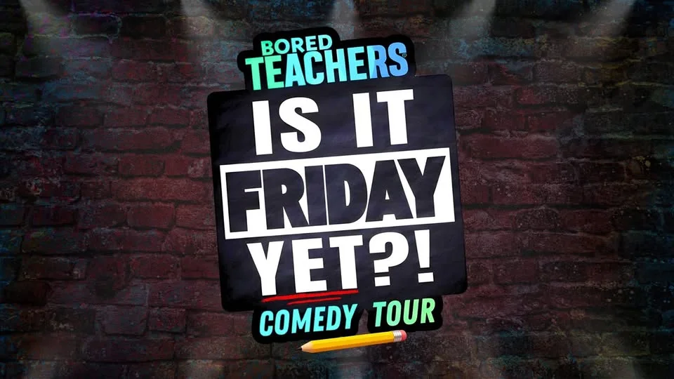Bored Teachers "Is It Friday Yet?!" Comedy Tour - Sheboygan, WI