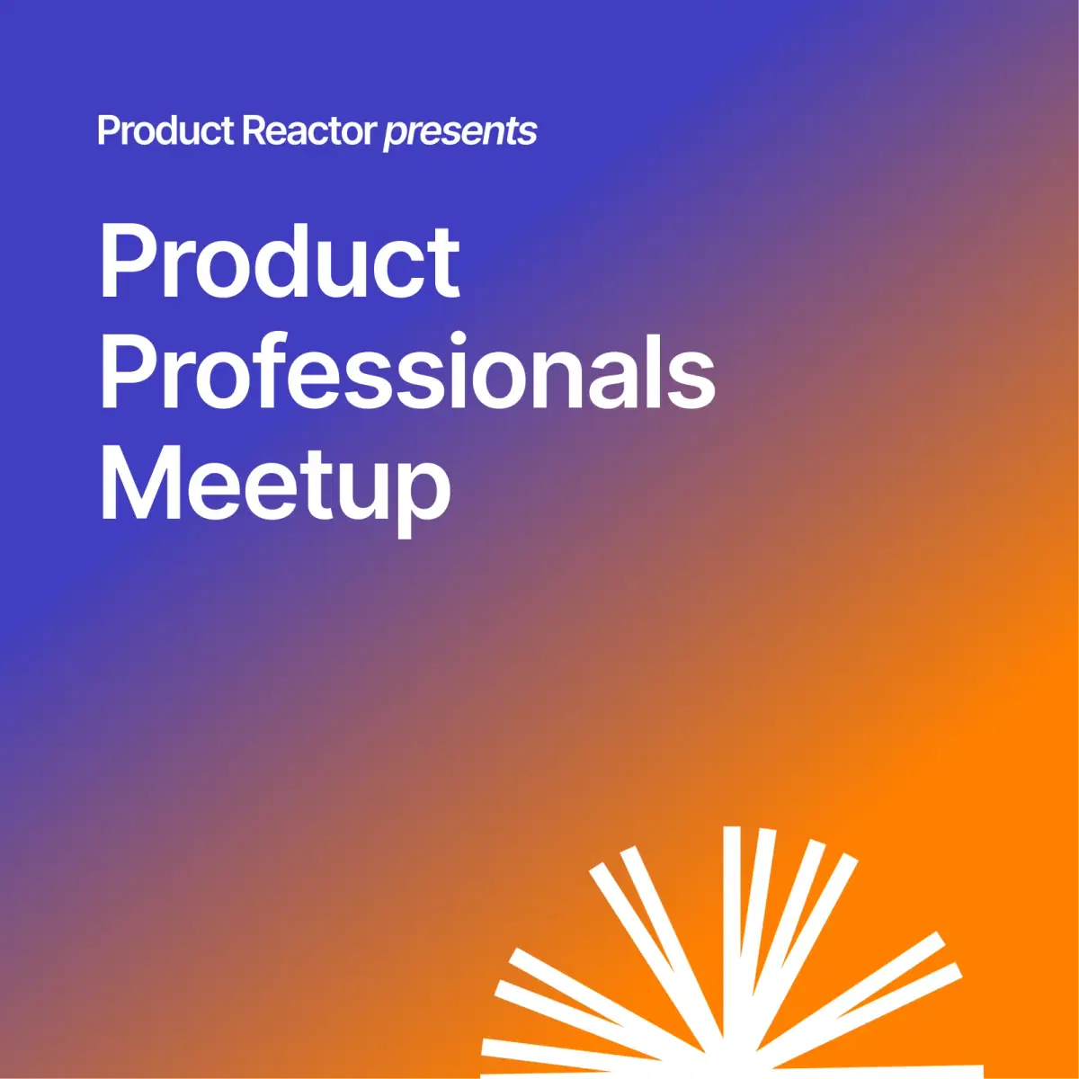 Product Professionals Meetup #1 | Product Reactor